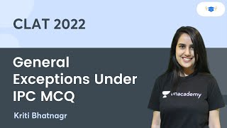 General Exceptions Under IPC MCQ | CLAT | Unacademy Law | Kriti Bhatnagar