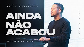 Novas mensagens - Ainda não acabou! - Vinicius Zulato