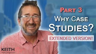 Part 3: Why Case Studies? — EXTENDED!