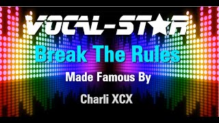 Charli XCX - Break The Rules (Karaoke Version) with Lyrics HD Vocal-Star Karaoke