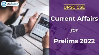 Current Affairs for UPSC CSE Prelims 2022  | Edukemy