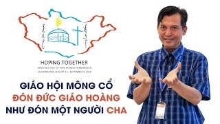 Giáo hội Mông Cổ đón Đức Giáo Hoàng như đón một người Cha