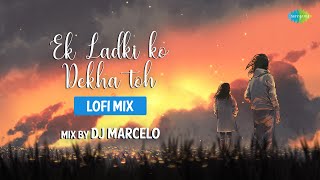 Ek Ladki Ko Dekha Toh LoFi Chill Mix | DJ Marcelo & DJ Pankaj | Sanam | Slowed and Reverb