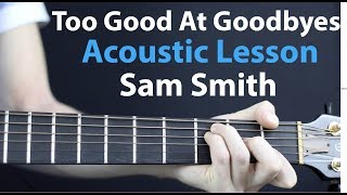 Sam Smith - Too Good at Goodbyes: Acoustic Guitar Lesson