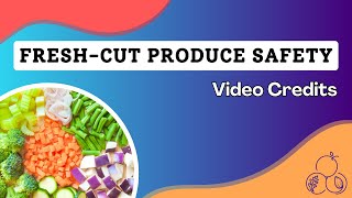 Safer Processing of Fresh-cut Produce Video Credits