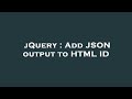 jQuery : Add JSON output to HTML ID