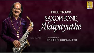 Saxphone Alaipayuthe | Instrumental music | Dr.Kadri Gopalnath  |  Full Track