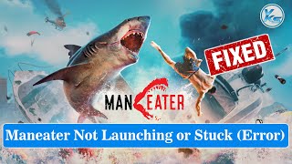 ✅ How To Fix Maneater Launching The Game Failed (Black Screen), Not Starting or Stuck