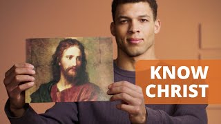 Know Christ Through the Scriptures