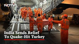 India Sends First Consignment Of Relief Material To Earthquake-Hit Turkey
