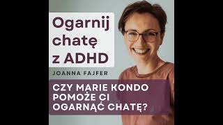 5 powodów, dla których metoda Marie Kondo nie sprawdza się u osób z ADHD