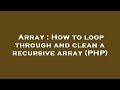 Array : How to loop through and clean a recursive array (PHP)