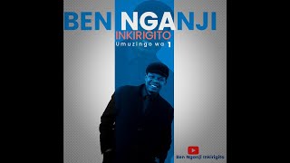 INKIRIGITO UMUZINGO WA MBERE By Ben Nganji