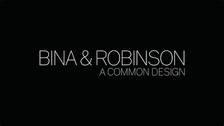 Bina \u0026 Robinson - A Common Design