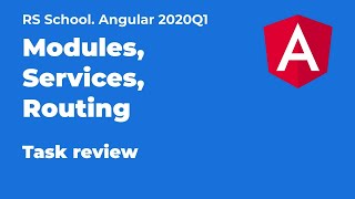 Angular 2020Q1 Modules & Services. Routing. Task review