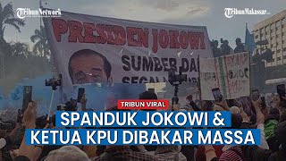 Massa Bakar Spanduk Jokowi & Ketua KPU seusai Buka Bersama, Demo di KPU Ancam akan Menginap