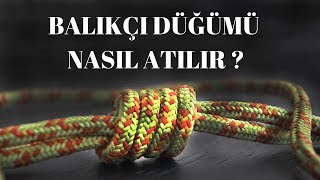 BALIKÇI DÜĞÜMÜ NASIL ATILIR, NEREDE KULLANILIR (Kamp Düğümleri)