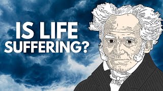 Is Life Suffering? | The Philosophy of Arthur Schopenhauer