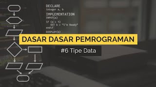 #6 Tipe Data pada Pemrograman | DASAR DASAR PEMROGRAMAN