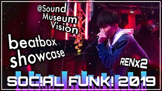 RENx2 | Beatbox Showcase | SOC!AL FUNK! 2019 | @渋谷SOUND MUSEUM VISION | (REN×2)