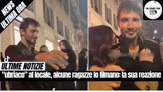 Stefano De Martino ubriaco al locale, alcune ragazze lo filmano la sua reazione