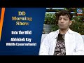 DD Morning Show | Into the Wild | Abhishek Ray | Wildlife Conservationist | 24th April 2024