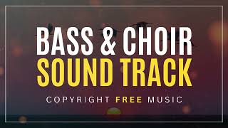 Bass & Choir Sound Track - Copyright Free Music