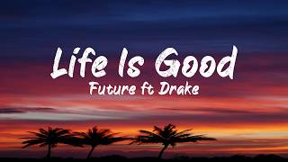 Future ft Drake - Life is Good (Lyrics) | BUGG Lyrics