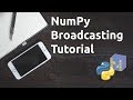 NumPy Broadcasting Tutorial - Learn NumPy Series