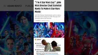 John Wick Chad Stahelski director wants to make #starwars movie #shorts #starwarsnews