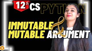 Mutable Arguments Vs. Immutable Arguments | User Defined Functions | Class 12 CS