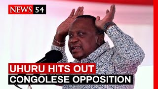 Uhuru Kenyatta hits out at Congolese opposition alliance➤ News54.