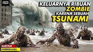 TSUNAMI ZOMBIE PALING BESAR DATANG MENEROR SELURUH K0TA-ALUR CERITA FILM ZOMBIE TIDALWAVE (2019)