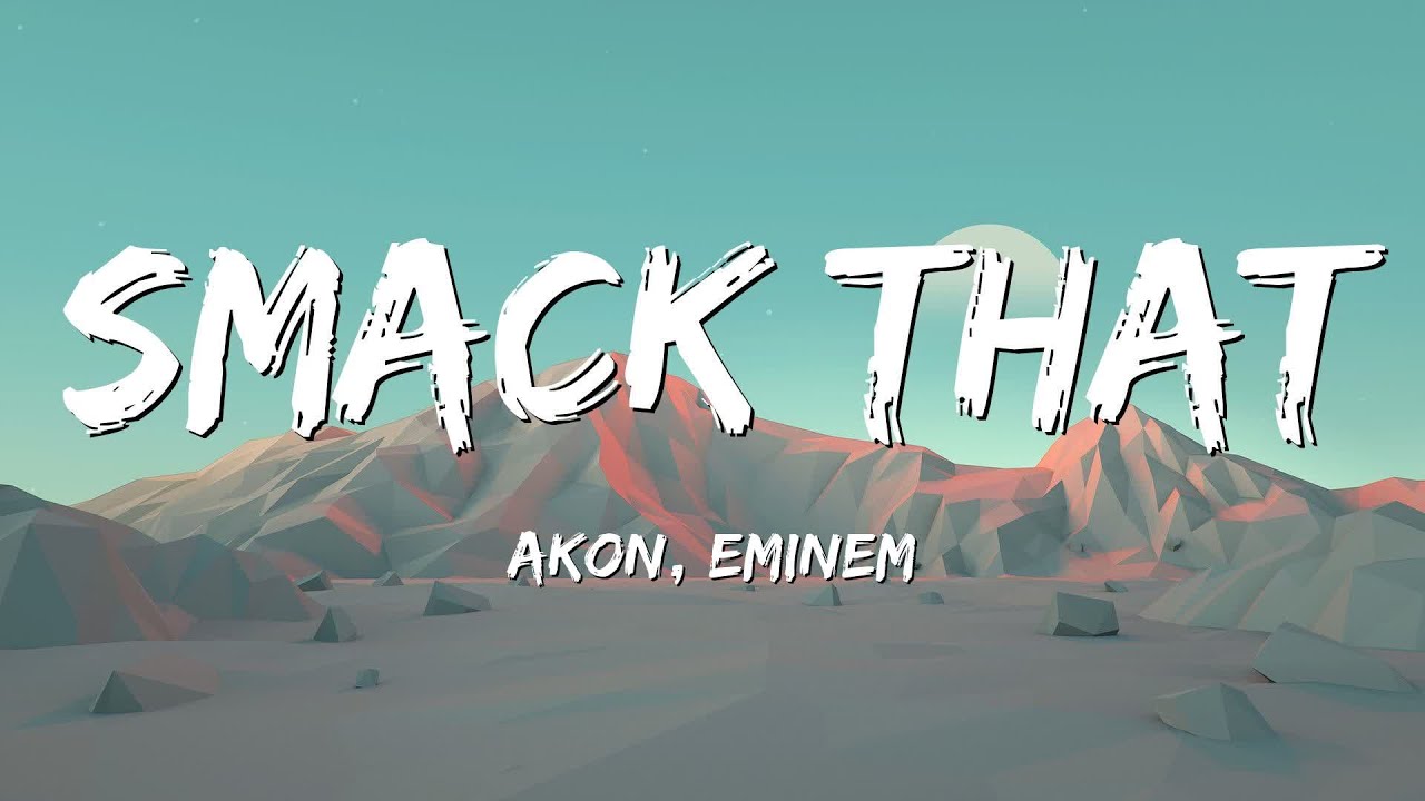 Akon Ft. Eminem - Smack That (Lyrics) - YouTube