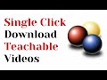 🔥🔥🔥 Single Click Download Teachable Videos