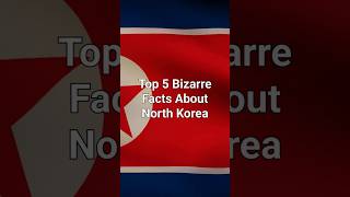 Top 5 Bizzare facts about North Korea #bizzare #communism #northkorea #facts