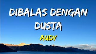 Audy - Dibalas Dengan Dusta (Lirik)