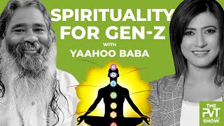 SHIV \u0026 SHAKTI, GEN-Z \u0026 SPIRITUALITY with Yaahoo Baba  | Ep #16 | ThePVTShow