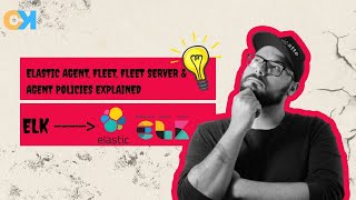 Elastic Agent, Fleet, Fleet Server & Agent Policies Explained | Beginner’s Guide with HandsOn