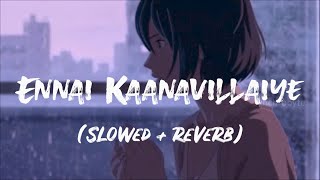 Ennai Kaanavillaiye |  A. R. Rahman | S.P. B | Rafee | O.S.Arun | Slowed Reverb | Lyrics video