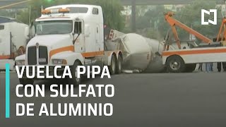 Vuelca pipa con sulfato de aluminio en Gustavo Baz, Tlalnepantla - Estrictamente Personal