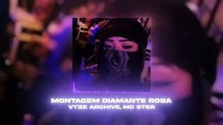 MONTAGEM DIAMANTE ROSA - vtze archive, Mc Ster