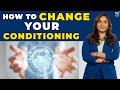 How to Change Your Conditioning | Dr. Meghana Dikshit #conditioning