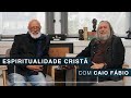 Espiritualidade cristã | Caio Fábio