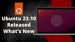 What’s New in Ubuntu 23.10 "Mantic Minotaur"
