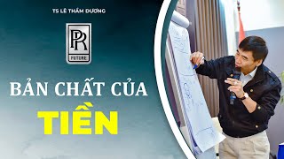 BẢN CHẤT CỦA TIỀN TỆ | TS LÊ THẨM DƯƠNG MỚI NHẤT NĂM 2020