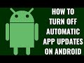 How to Turn Off Automatic App Updates on Android