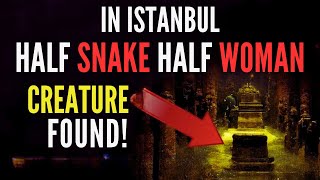 HALF HUMAN SNAKE WOMAN FOUND IN ISTANBUL: ALIEN OR MEDUSA?