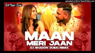 Maan Meri Jaan (REMIX) DJ Shadow Dubai