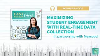 Maximizing Student Engagement with Real-Time Data Collection - Bonus Episode with Nearpod
